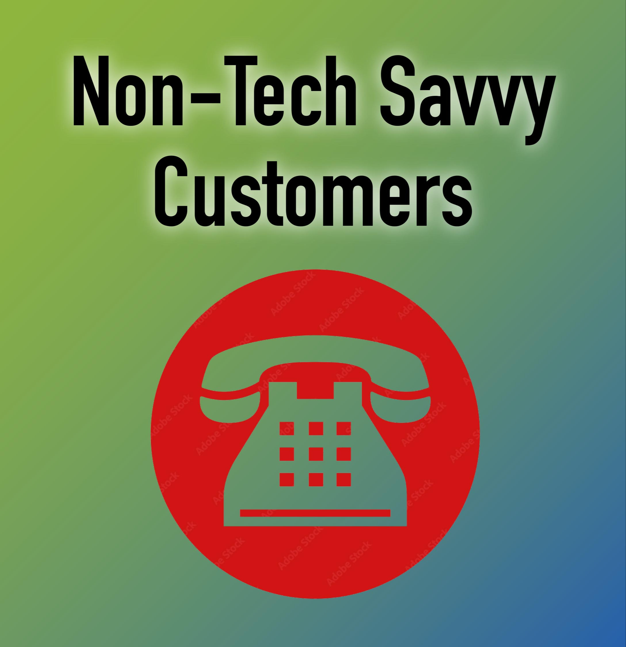 Not Tech Savvy Customers